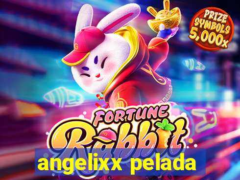angelixx pelada